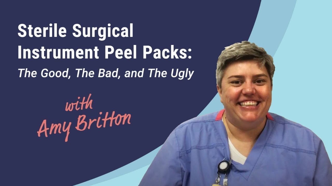 Sterile Surgical Instrument Peel Packs: The Good, The Bad, and The Ugly with Amy Britton
