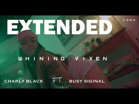 Charly Black, Busy Signal - Whining Vixen extended DJ I-CORN pro]