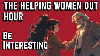 The Helping Women Out Hour: Be Interesting