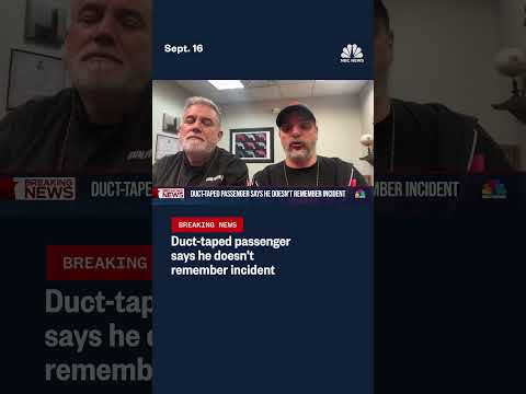 Duct-taped passenger says he doesn't remember incident