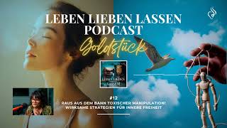 Goldstück 12 - Raus aus dem Bann toxischer Manipulation! Wirksame Strategien für innere Freiheit