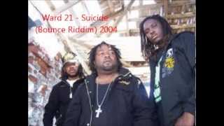 Ward 21 - Suicide (Bounce Riddim) 2004