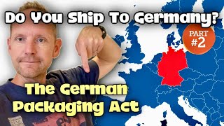 Do You Ship To Germany? | German Packaging Act Info | PART 2