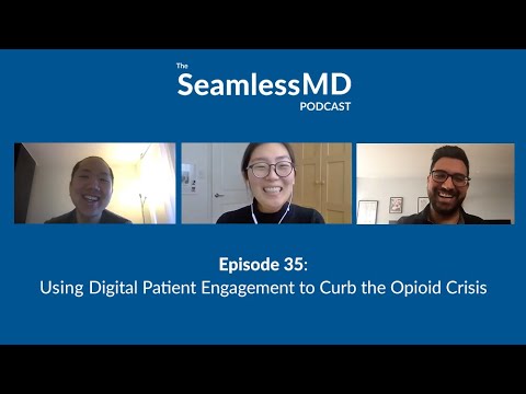 SeamlessMD Ep. 35 - Using Digital Patient Engagement to Curb the Opioid Crisis