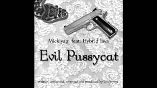 Mickiyagi feat. Hybrid Lava - Evil Pussycat