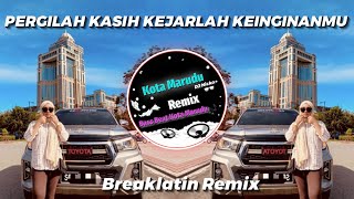 Download lagu KOTA MARUDU REMIX - Pergilah Kasih (Breaklatin) mp3