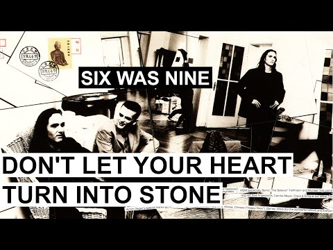 SIX WAS NINE - Don't let your heart turn to stone