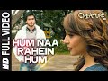 Hum Naa Rahein Hum FULL VIDEO Song | Mithoon ...