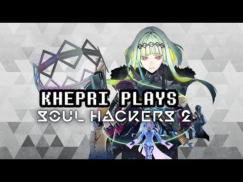 KHEPRI PLAYS SOUL HACKERS 2 - The Supercut
