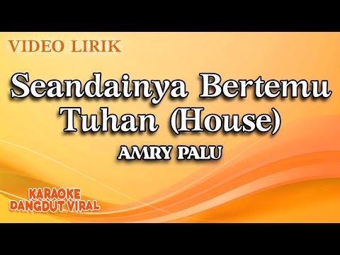 Amry Palu - Seandainya Bertemu Tuhan House (Official Video Lirik)
