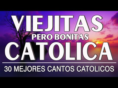 LAS 30 MEJORES CANCIONES CATÓLICAS DE TODOS LOS TIEMPOS -  MUSICA CATOLICA VIEJITAS PARA EL ALMA
