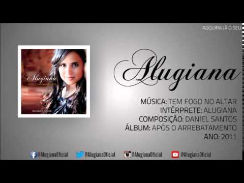 Alugiana - Tem fogo no altar