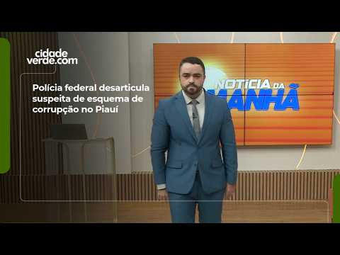 Polícia federal desarticula suspeita de esquema de corrupção no Piauí