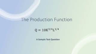 Cobb-Douglas Production Function: Example Test Question
