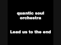 quantic soul orchestra feat. Noelle Scaggs - lead us to the end