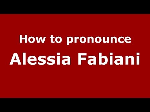 How to pronounce Alessia Fabiani (Italian/Italy) - PronounceNames.com