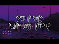 Plumpy Boss - Keep Up (SpedUp/Fast)