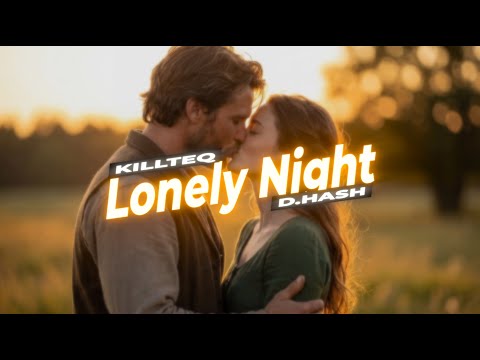 KILLTEQ x D.HASH - Lonely Night