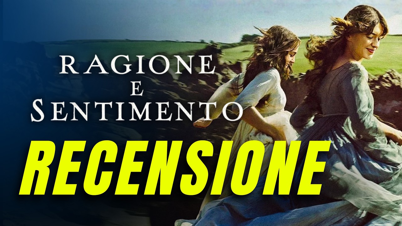 RAGIONE E SENTIMENTO: la recensione NO SPOILER del nuovo adattamento