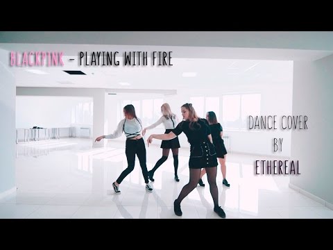 BLACKPINK - ‘불장난 (PLAYING WITH FIRE)’ Dance Cover by ETHEREAL