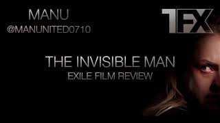 Exile Film Review: The Invisible Man (Spoiler Free)