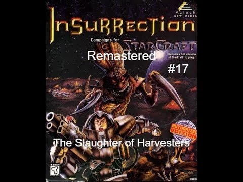 Starcraft: Insurrection Remake - 17 миссия - The Slaughter of Harvesters