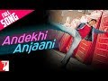 Andekhi Anjaani - Full Song - Mujhse Dosti Karoge ...