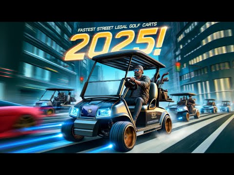Top 7 Fastest Street Legal Golf Carts of 2025