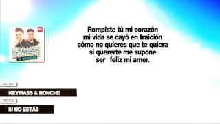 Keymass &amp; Bonche &quot;Si No Estás&quot; (Con Letra)