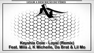 Keyshia Cole - Loyal (Remix) Feat. Mila J, K Michelle, Da Brat &amp; Lil Mo