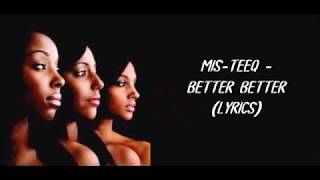 Mis-Teeq - Better Better (Lyrics)