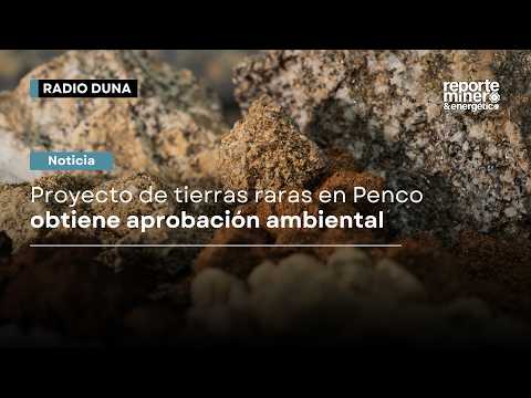 Proyecto de tierras raras en Penco obtiene aprobación ambiental