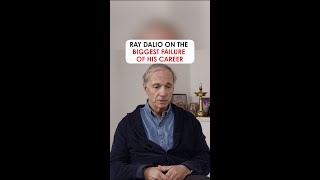 Ray Dalio On The Biggest Failure of His Career