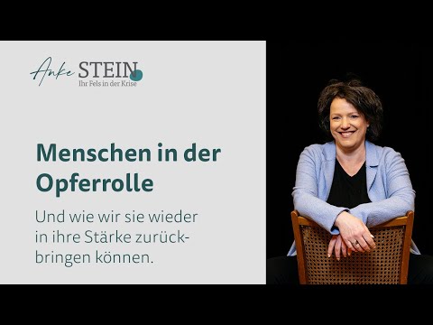 Menschen in der Opferrolle und wie wir sie wieder in ihre Stärke zurückbringen können