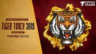 Tiger Track 2019 (Benazir Mix) - Toffee Remix