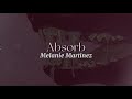 Absorb [lyrics] // Melanie Martinez