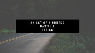 an act of kindness / bastille / lyrics