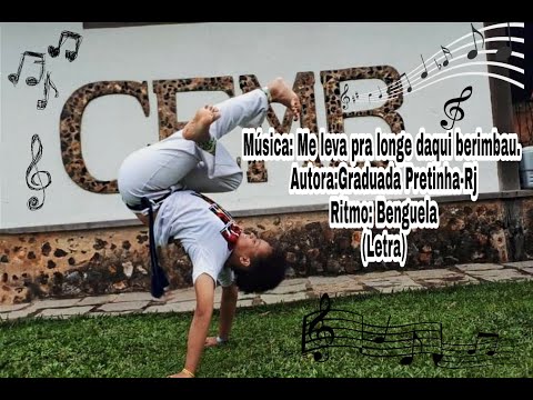 Música: Me leva pra longe daqui berimbau(Letra)  Graduada Pretinha -Barra Mansa Rj