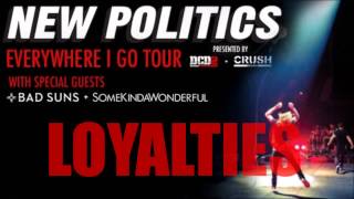 New Politics - "Loyalties" (Live Audio from Everywhere I Go Tour)