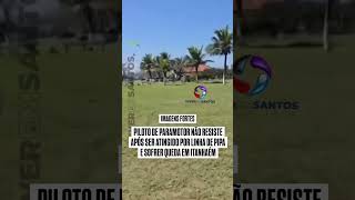 Piloto de paramotor não resiste após ser atingido por linha de pipa e sofrer queda em Itanhaém.