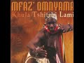 Khula Tshitshi Lami Mfaz Omnyama