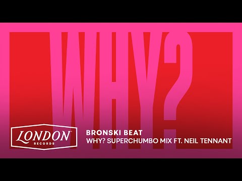 Bronski Beat - Why? (Superchumbo Mix ft. Neil Tennant) [Visualiser]