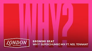 Bronski Beat - Why? (Superchumbo Mix ft. Neil Tennant) [Visualiser]