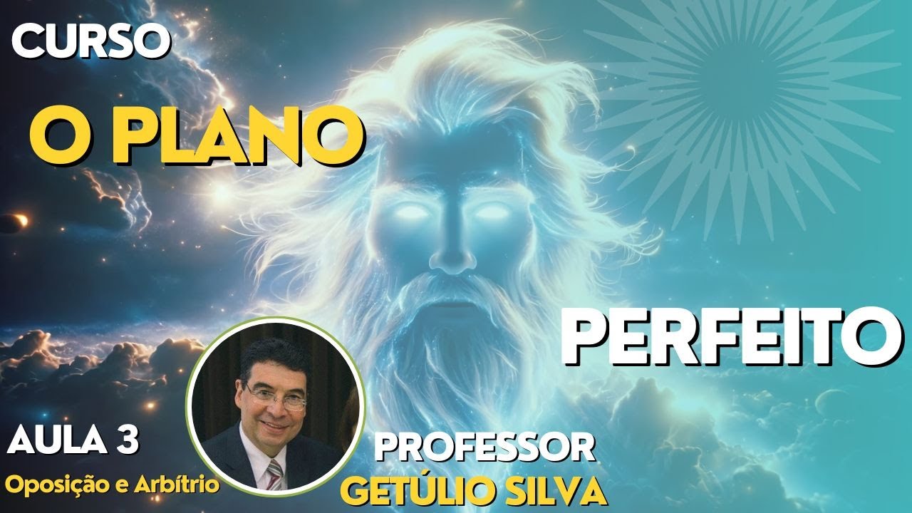 O Plano Perfeito 🌎 - Aula 3 "Oposição e Arbítrio"