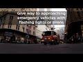 Give way to emergency vehicles with flashing lights
