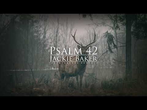 Psalm 42 [Spontaneous Worship]