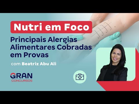 Nutri em foco: Principais Alergias Alimentares Cobradas em Provas
