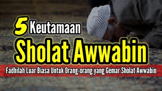 Download lagu 5 Fadhilah / Keutamaan Luar Biasa  Sholat Sunnah Awwabin mp3
