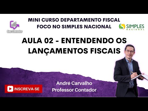 MINI CURSO DPT FISCAL (FOCO NO SIMPLES NACIONAL) Aula 02 - Entendendo os lançamentos fiscais