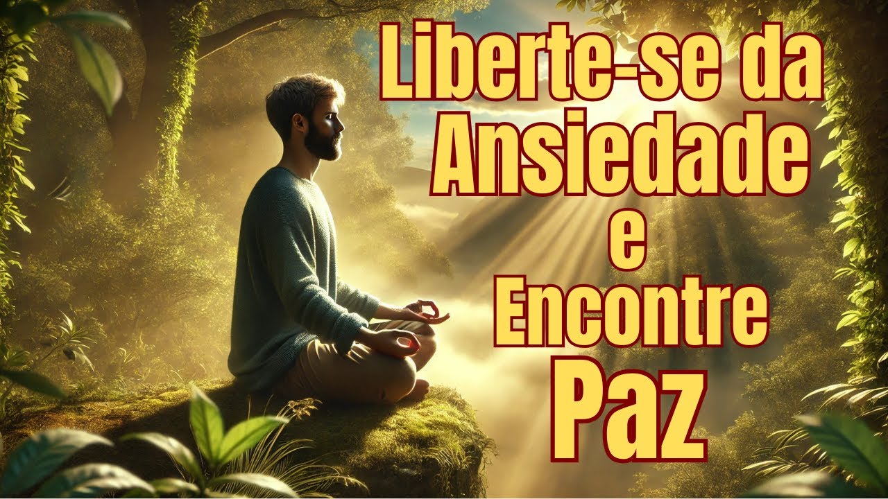LIBERTE-SE DA ANSIEDADE E ENCONTRE PAZ!
